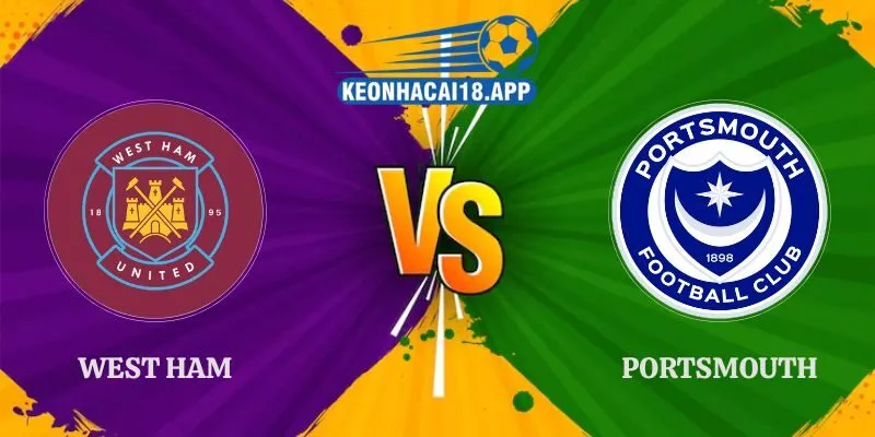 Nhận định kèo West Ham vs Portsmouth vòng 1 Carabao Cup 2026/27